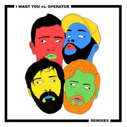 I Want You vs. Operator Remixes