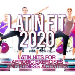 Latin Fit 2020 - Latin hits for aerobic exercises and fitness activities.
