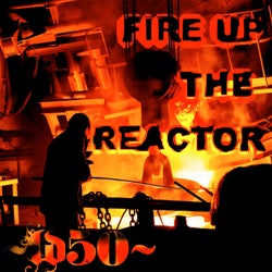 Fire up the Reactor