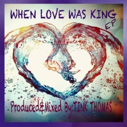 When Love Was King