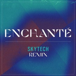 Enchanté (Skytech Remix - Extended Version)
