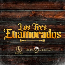 Los Tres Enamorados (feat. Grupo Arriesgado)