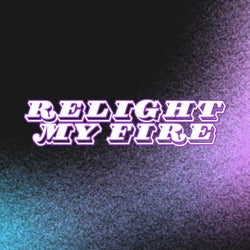 Relight my Fire  (Original mix)