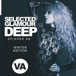 Selected Glamour Deep: Episode #6: Winter Edition
