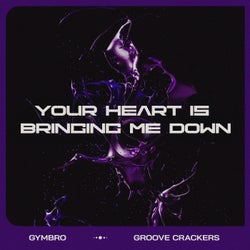 Your Heart Is Bringing Me Down (Extended Mix)
