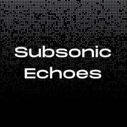 Subsonic Echoes