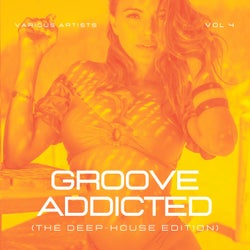 Groove Addicted (The Deep-House Edition), Vol. 4