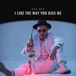 I LIKE THE WAY YOU KISS ME