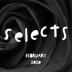 Selects – February 2020