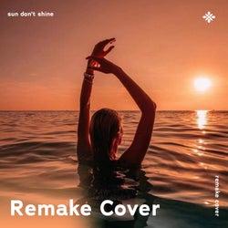 Sun Dont Shine - Remake Cover