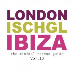 London - Ischgl - Ibiza - the minimal techno guide Vol.10
