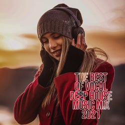 The Best of Vocal Deep House Music Mix 2021- EDM, Club Music, Summer Chillout, Dance Party