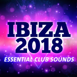 Ibiza 2018: Essential Club Sounds