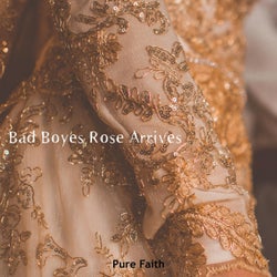 Bad Boyes Rose Arrives