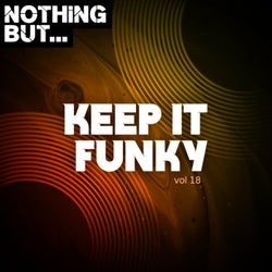 Nothing But... Keep It Funky, Vol. 18