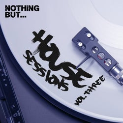 Nothing But... House Sessions, Vol. 03