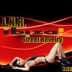 L.N.R. Ibiza Street Revelry Vol. 2