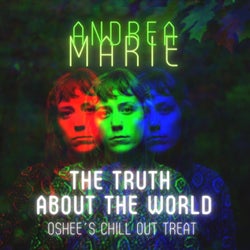 The Truth About The World (feat. Andrea Marie) [Oshee´s chill out treat]