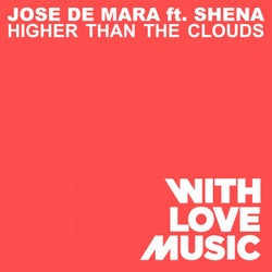Higher Than The Clouds (feat. Shena)