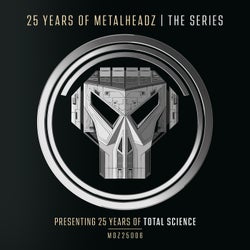 25 Years of Metalheadz - Part 6 (Presenting 25 Years of Total Science)