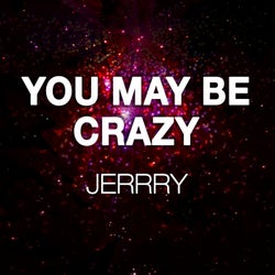 You May Be Crazy