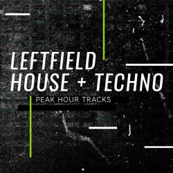 Peak Hour Tracks: Leftfield House & Techno