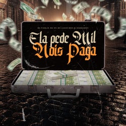 Ela Pede Mil Nois Paga