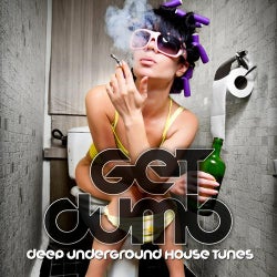 Get Dumb!  - Deep Underground House Tunes