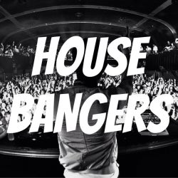 House Bangers!