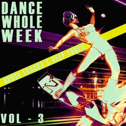 Dance Whole Week - Vol.3