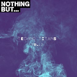 Nothing But... Techno Titans, Vol. 02