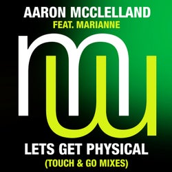 Aaron McClelland Feat. Marianne - Lets Get Physical (Touch & Go Mixes)