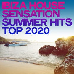 Ibiza House Sensation Summer Hits Top 2020