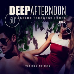 Deep Afternoon (30 Fashionterrasse Tunes), Vol. 2