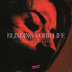 Blinding Your Life
