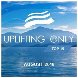 Uplifting Only Top 15: August 2016
