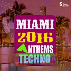 Miami 2016 Anthems Techno