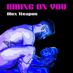 RIDING ON YOU