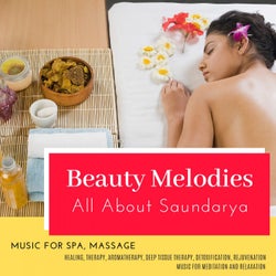 Beauty Melodies - All About Saundarya (Music For Spa, Massage, Healing, Therapy, Aromatherapy, Deep Tissue Therapy, Detoxification, Rejuvenation) (Music For Meditation And Relaxation)