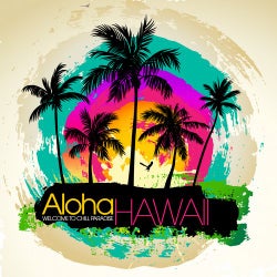 Aloha HAWAII - Welcome To Chill Paradise