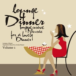 Lounge 4 Dinner - Impressive Music For A Lovely Dinner Vol. 1