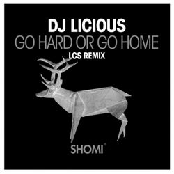 Go Hard or Go Home (LCS Remix)
