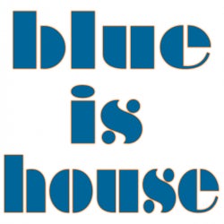 JL present  BLUE IS HOUSE