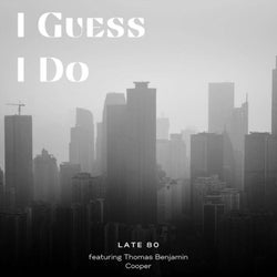 I Guess I Do (feat. Thomas Benjamin Cooper)