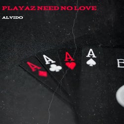 Playaz Need No Love