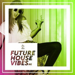 Future House Vibes Vol. 6