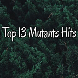 Top 13 Mutants Hits