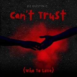 Can't Trust (Who To Love)