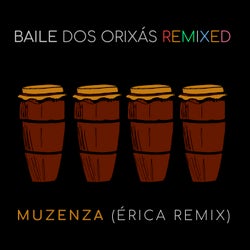 Baile dos Orixás Remixed: Muzenza (Érica Remix)