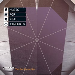 Music For Real Airports - The One Escape Bar